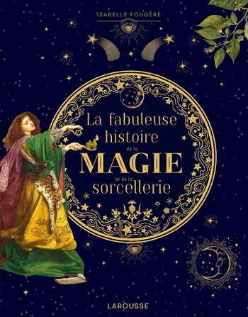 Couverture de La fabuleuse histoire de la magie et de la sorcellerie